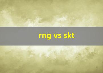 rng vs skt